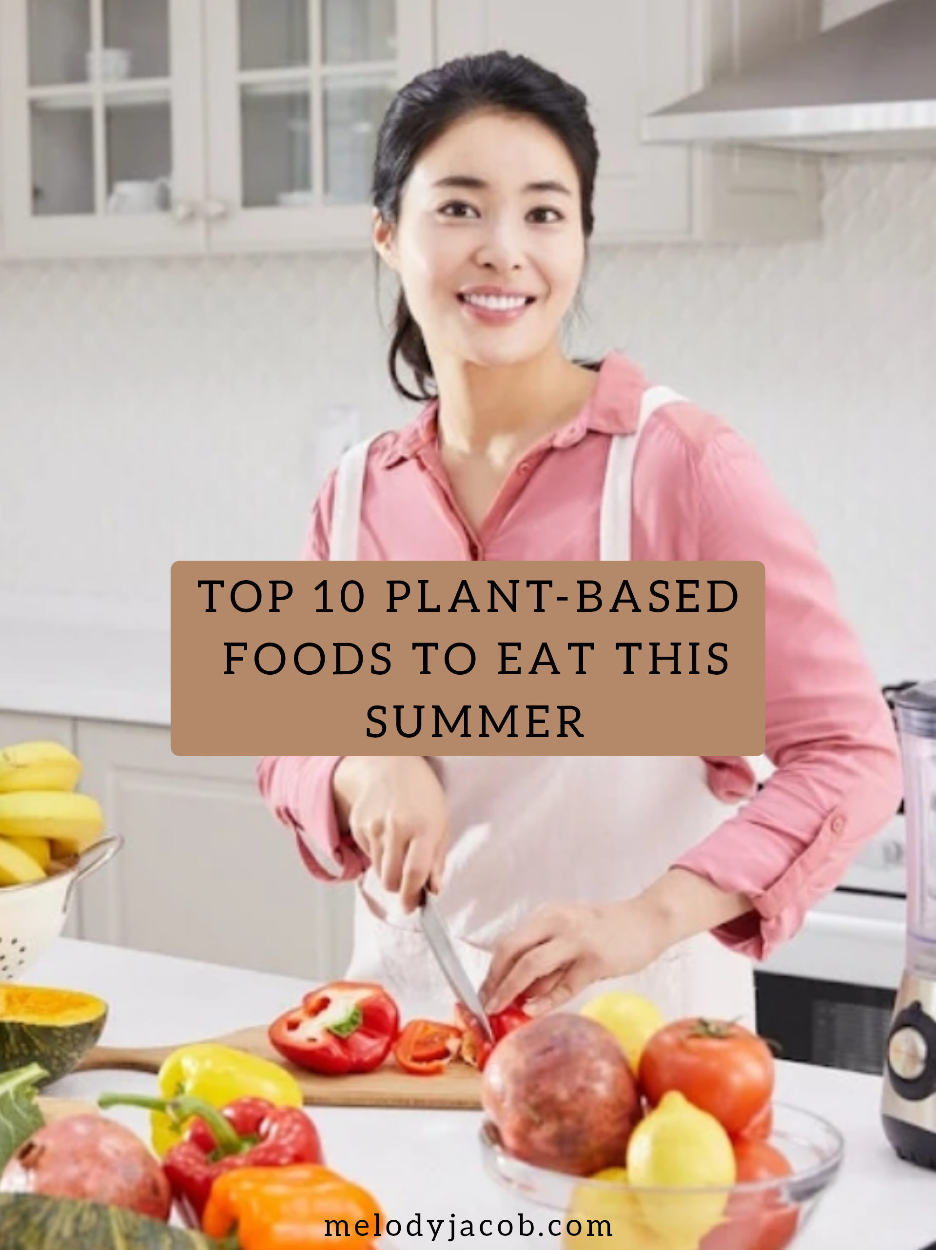 Top 10 Plant-Based Foods to Eat This Summer