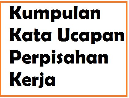 Kumpulan Kata Ucapan  Perpisahan  Kerja  Kata Ucapan 