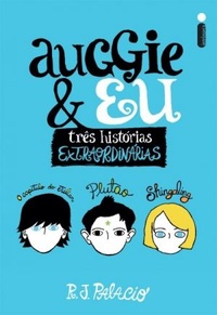 Resenha #137: Auggie & Eu - R.J. Palacio