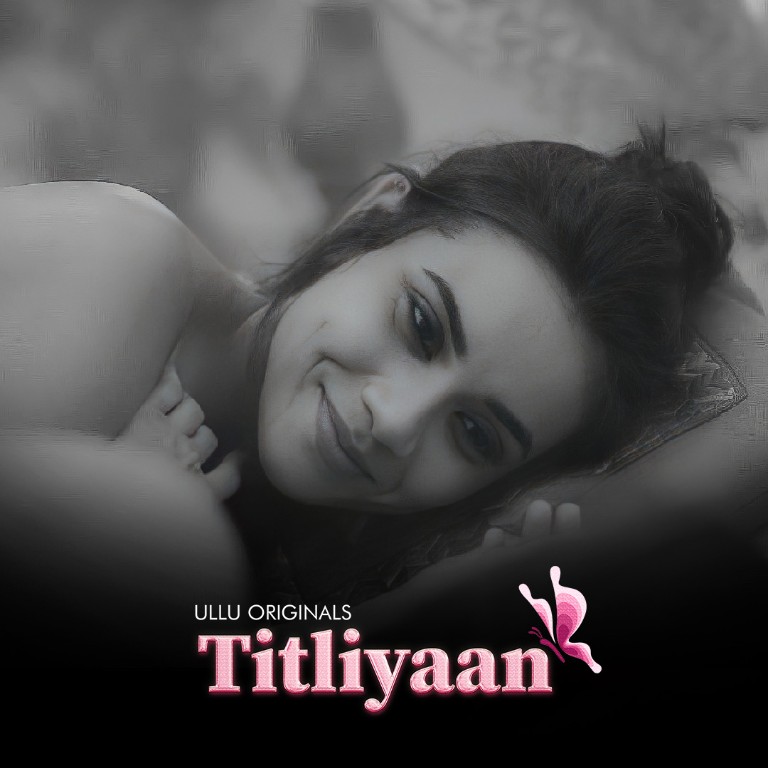 Titliyaan Web Series on OTT platform Ullu - Here is the Ullu Titliyaan wiki, Full Star-Cast and crew, Release Date, Promos, story, Character.