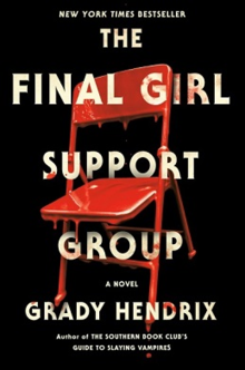 Book cover. Black with white writing: FINAL GIRL SUPPORT GROUP (by) Grady Hendrix. On the cover is a red chair, and some of the letters are blood splattered.