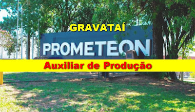 Prometeon abre vagas para Auxiliar de Produção em Gravataí