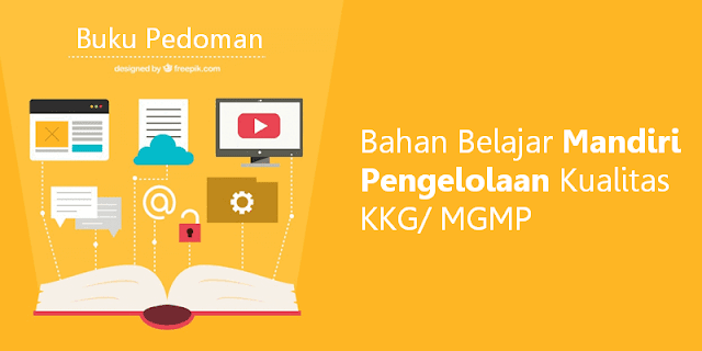 Buku Pedoman Bahan Belajar Mandiri Pengelolaan Kualitas KKG/ MGMP