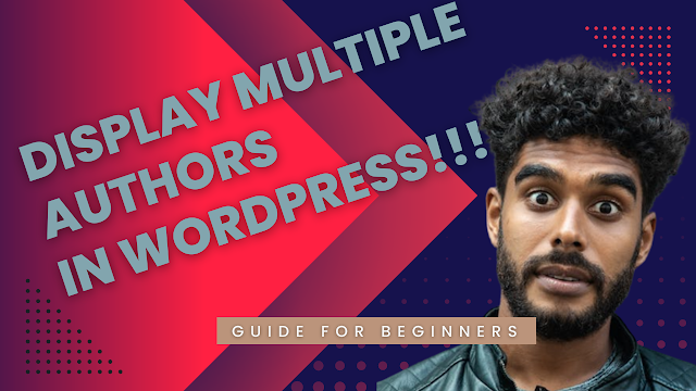 Display Multiple Authors (Co-Authors) In WordPress
