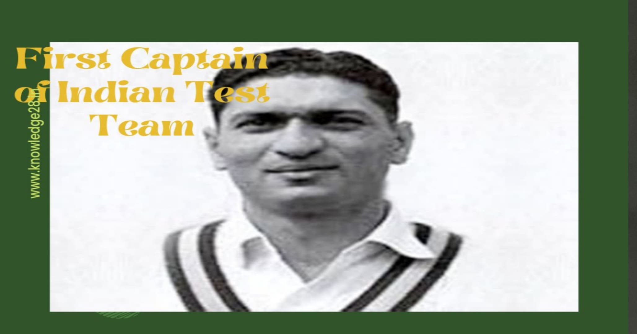 Who was the First Captain of Indian Test Team