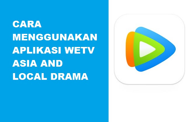 Cara Menggunakan Aplikasi WeTV Tempat Nonton Drama