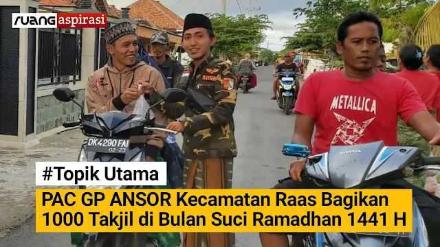 Wujudkan Kemaslahatan Ummat, PAC GP Ansor Raas Bagikan 1000 Takjil