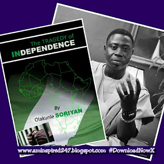 *DOWNLOAD OF THE DAY* #DownloadNowX  #qdBOOKS  Title: *'THE TRAGEDY OF INDEPENDENCE',by OLAKUNLE SORIYAN*  Download Link: https://archive.org/download/TOIByOlakunleSoriyan/Tragedy%20Of%20Independence,%20by%20Olakunle%20Soriyan.pdf  File Type: *BOOK* File Format: *PDF*  Excerpts: *'This TIME....as Africans, we must acknowledge that though we appear to be relatively at peace, we are actually engaged in a subtle but deadly war. We are in a war against a great many of the norms we have allowed to pass for too long. We are at war against the limitations posed by infrastructural deficiencies and retrogressive policies. We are at war with HIV, Malaria and Infant Mortality. We are at war with shortage of water and food. We are war against prejudices and paradigms, comfort, convenience, and the status quo. We are at war with selfishness and greed. We are at war with our thinking. We are at war with our history. We are at war with ourselves. Actually, we are angry!'*   About Olakunle Soriyan? I rather not rob you by telling you what I think I know about him. Find out for yourself.  Download more  audio-messages, books, etc. from *DOWNLOAD NOW™: Olakunle Soriyan 1.0 Download Guides*,Quick Downloads™ 101, and others@ http://aminspired247.blogspot.com.ng/p/download-now-no-stress-downloadingjust.html  Powered by: www.aminspired247.blogspot.com ( Creators of the *QUICK DOWNLOADS™, DOWNLOAD NOW™, CLIPS OF LIFE™,etc.-series of download aids/guides and stress-free downloading services* )  *To download more,CALL/SMS/WHATSAPP (+234) 07062456233, 09073191620*👍🏾