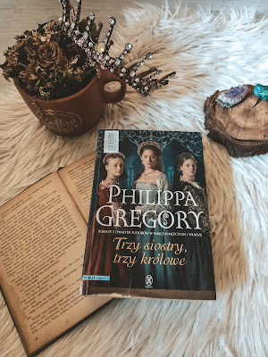 Philippa Gregory Trzy siostry trzy królowe