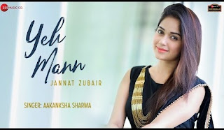 Yeh Mann Lyrics Aakanksha Sharma ft Jannat Zubair