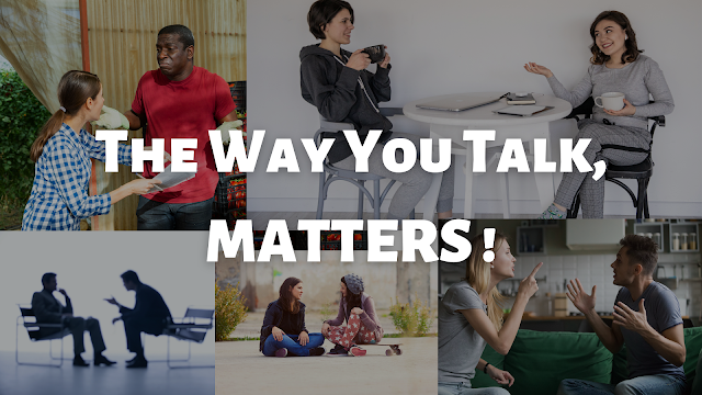 The Way You Talk, MATTERS !