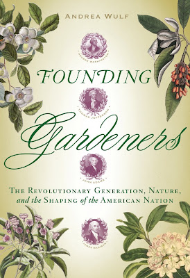 Founding Gardeners: The Revolutionary Generation, Nature, and the Shaping of the American Nation [Hardcover]