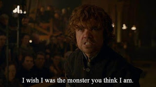 GAME OF THRONES GOT PETER DINKLAGE TYRION I WISH I WAS THE MONSTER YOU THINK I AM