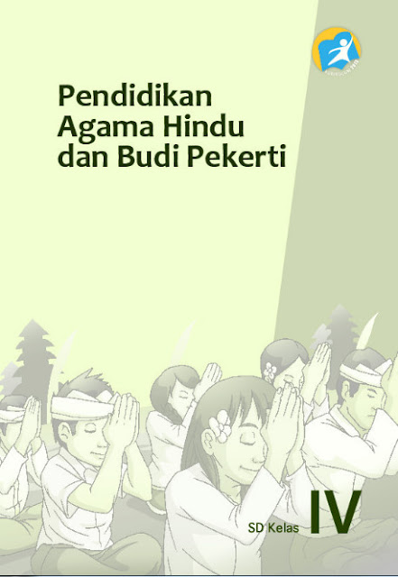 Download Buku Siswa Kurikulum 2013 SD Kelas 4 Mata Pelajaran Pendidikan Agama Hindu dan Budi Pekerti