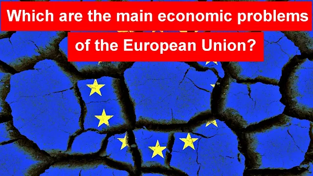 Which are the main economic problems of the European Union?