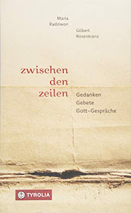 Zwischen den Zeilen: Gedanken - Gebete - Gott-Gespräche