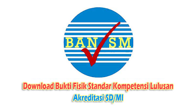 Download Bukti Fisik Standar Kompetensi Lulusan Akreditasi SD/MI