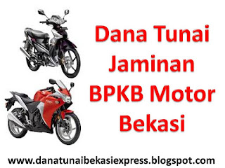 Dana Tunai Jaminan BPKB Motor Bekasi, Dana Tunai Jaminan BPKB Motor Bekasi Barat, Dana Tunai Jaminan BPKB Motor Bekasi Timur, Dana Tunai Jaminan BPKB Motor Bekasi Selatan, Dana Tunai Jaminan BPKB Motor Bekasi Utara