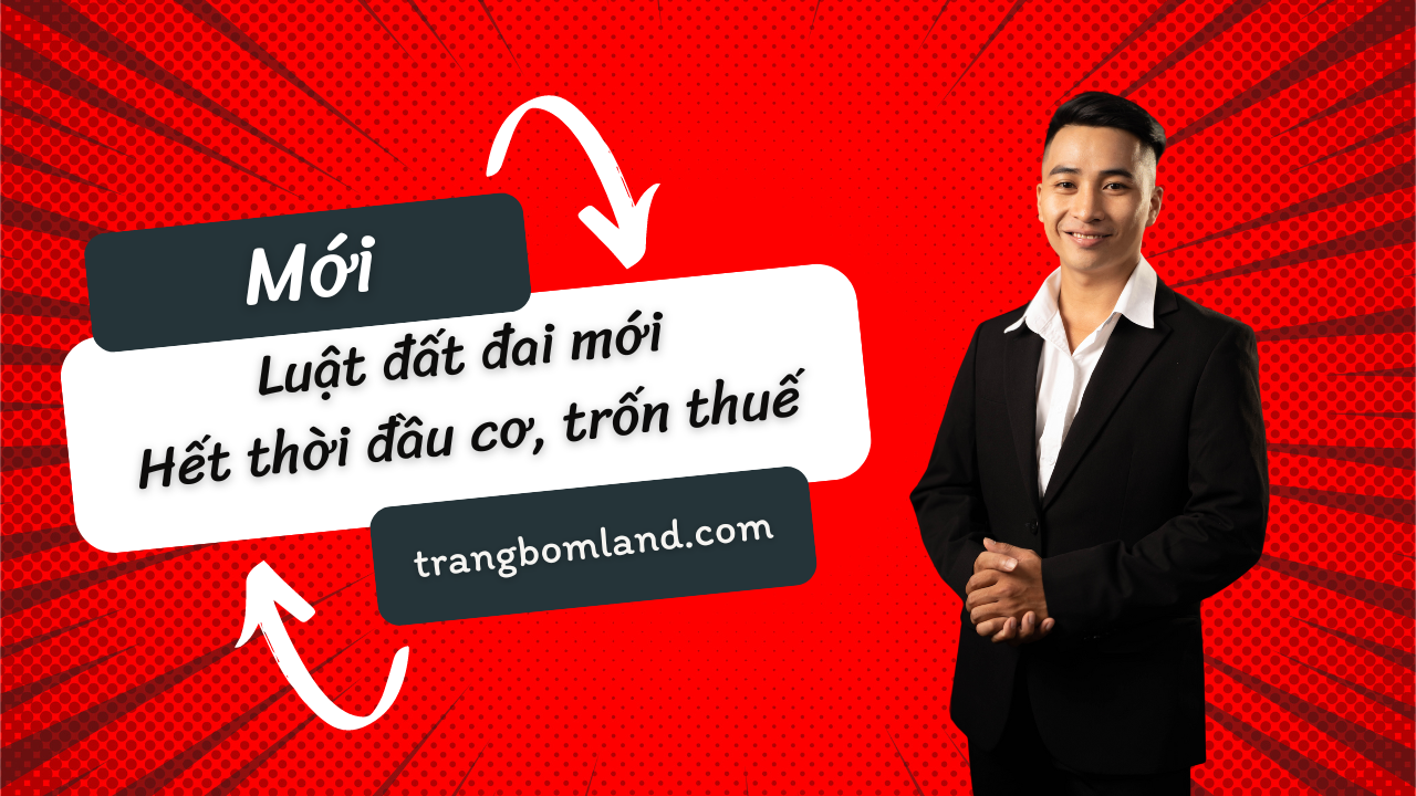 Luật Đất Đai Mới "Hết Thời Đầu Cơ, Trốn Thuế"