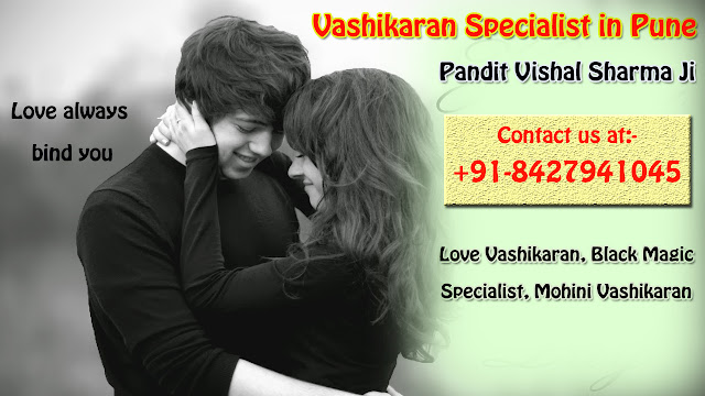 Vashikaran Specialist in Pune, Pandit Vishal Sharma Ji