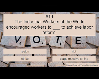 The Industrial Workers of the World encouraged workers to ___ to achieve labor reform. Answer choices include: resign, riot, strike, stage massive sit-ins