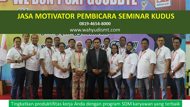 JASA MOTIVATOR PEMBICARA SEMINAR KUDUS, MOTIVATOR KUDUS TERBAIK, JASA MOTIVASI KUDUS, CAPCITY BUILDING KUDUS & TEAM BUILDING KUDUS, MOTIVATOR PENDIDIKAN KUDUS, TRAINER MOTIVASI KUDUS DAN PEMBICARA KUDUS, TRAINING MOTIVASI KARYAWAN KUDUS