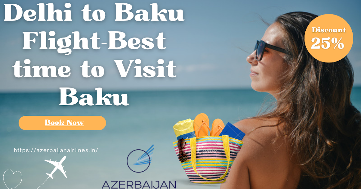 Best Time to Visit Baku This Summer or Winter