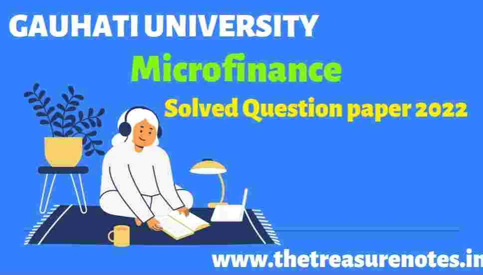 Microfinance Solved Question Paper 2022 | BCom 4th Sem CBCS | Gauahti University,GU Microfinance Question paper Solution 2022