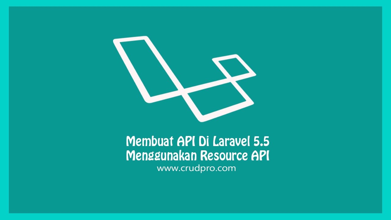Creating APIs in Laravel 5.5 using API resources