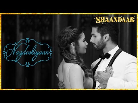 Nazdeekiyaan song Lyrics - Shaandaar (2015), Nikhil Paul George & Neeti Mohan,Shahid Kapoor, Alia Bhatt