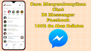 Cara Menyembunyikan Chat Di Messenger Facebook