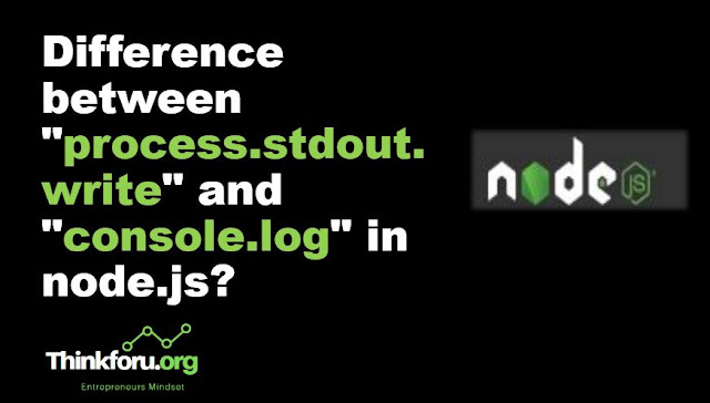 Cover Image of Difference between "process.stdout.write" and "console.log" in node.js?