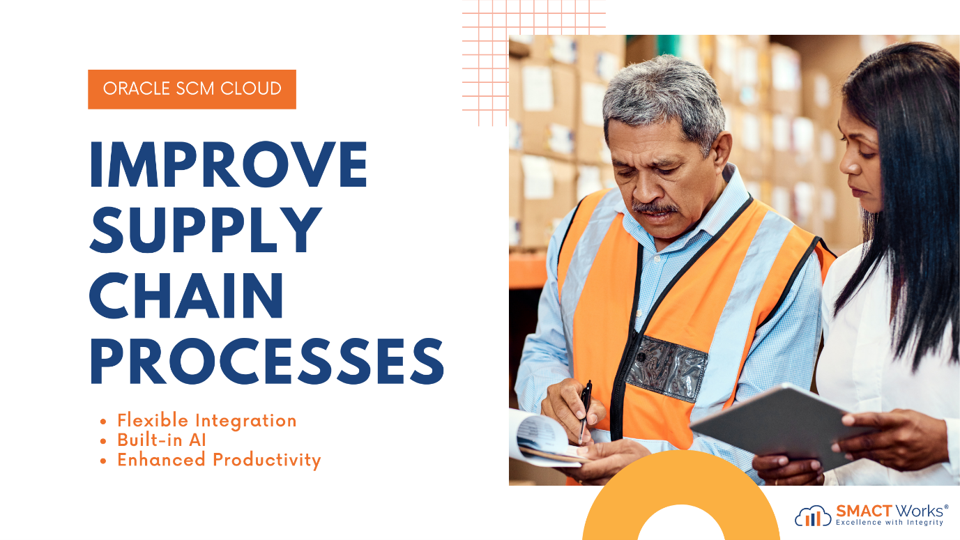 Improve your supply chain processes with Oracle SCM Cloud's modules flexible integration, built-in AI & enhanced productivity