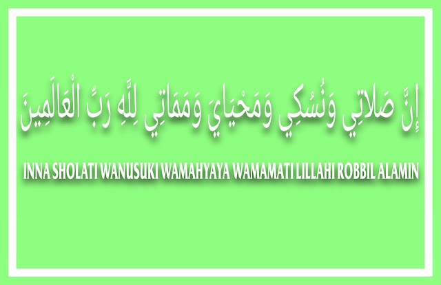 Inna sholati wanusuki wamahyaya wamamati lillahi robbil alamin