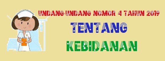  Undang-Undang (UU) Nomor 4 Tahun 2019 Tentang Kebidanan (pdf)  -  https://ainamulyana.blogspot.com