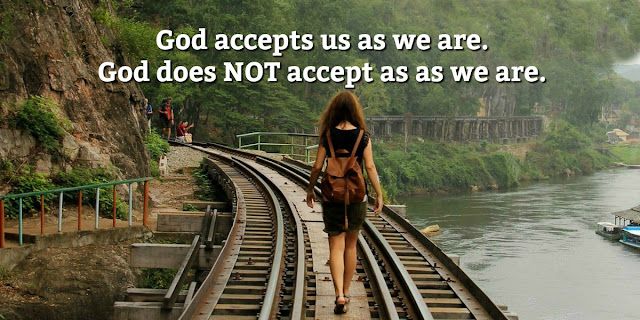 Why God Tells Us to come to Him no matter what we've done. But He doesn't "accept us as we are." Scripture explains. #Bible #Biblestudy #BibleLoveNotes