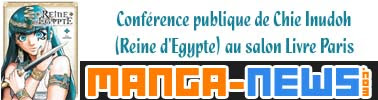 http://www.manga-news.com/index.php/actus/2017/05/28/Retour-sur-la-conference-publique-de-Chie-Inudoh-Reine-dEgypte-au-salon-Livre-Paris