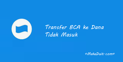 Transfer BCA ke Dana Tidak Masuk