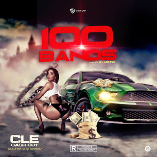 MUSIC: CLE Cashout - 100Bands