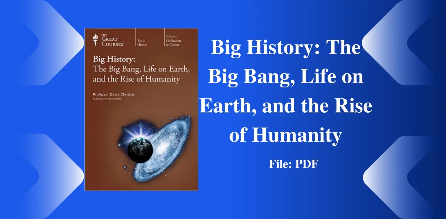 Big History: The Big Bang, Life on Earth, and the Rise of Humanity