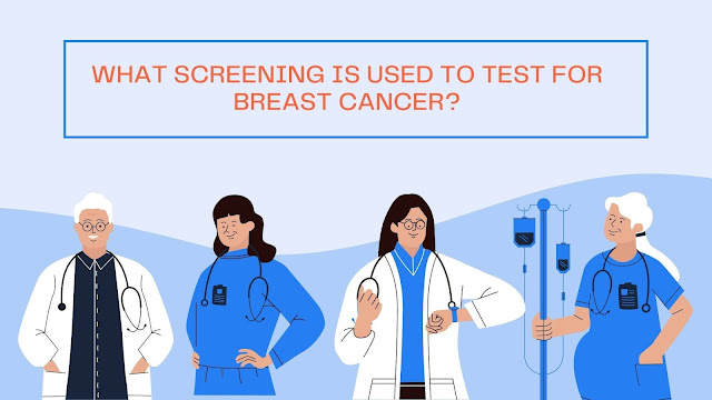 What Screening Is Used To Test For Breast Cancer?