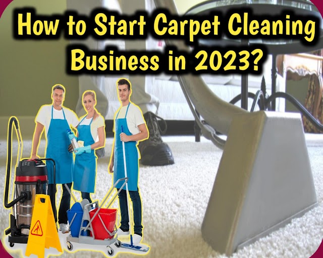 How to Start Carpet Cleaning Business in 2023 