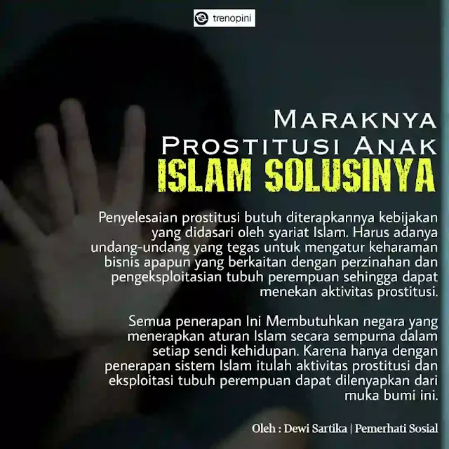 Penyelesaian prostitusi butuh diterapkannya kebijakan yang didasari oleh syariat Islam. Harus adanya undang-undang yang tegas untuk mengatur keharaman bisnis apapun yang berkaitan dengan perzinahan dan pengeksploitasian tubuh perempuan sehingga dapat menekan aktivitas prostitusi.  Semua penerapan Ini Membutuhkan negara yang menerapkan aturan Islam secara sempurna dalam setiap sendi kehidupan. Karena hanya dengan penerapan sistem Islam itulah aktivitas prostitusi dan eksploitasi tubuh perempuan dapat dilenyapkan dari muka bumi ini.