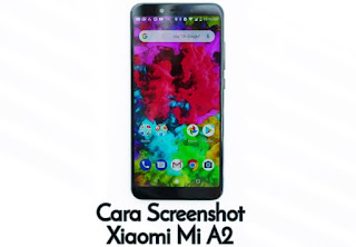 Cara screenshot xiaomi mi a2