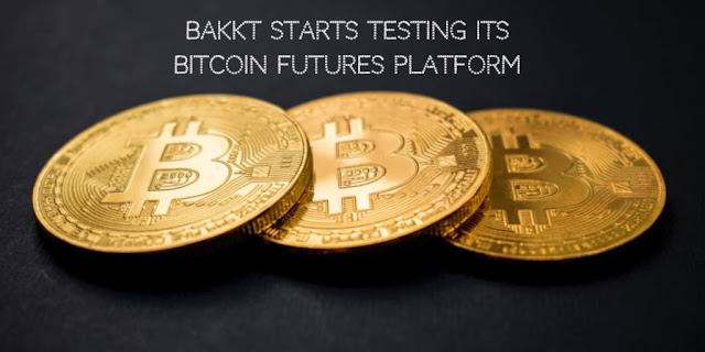 Bakkt starts Testing its Bitcoin Futures Platform 