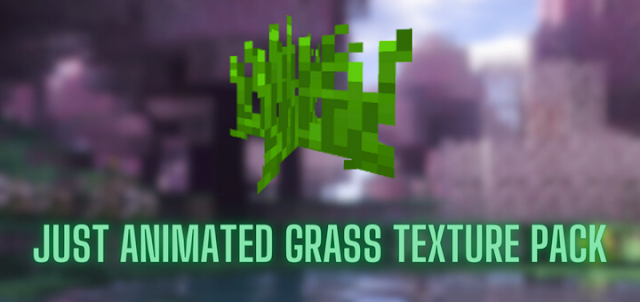 Just Animated Grass Texture Pack