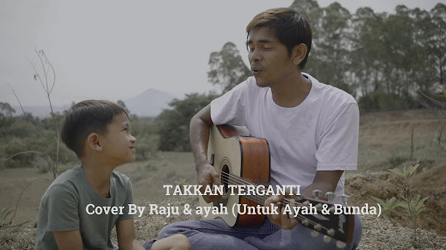 Lirik Lagu Takkan Terganti - Cover by Raju & Ayah