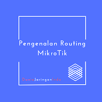 duniajaringanindo - routing miktotik, keuntungan routing, implementasi routing, parameter dasar routing, konsep dasar routing, tipe routing