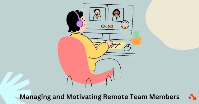 Managing and Motivating Remote Team Members
