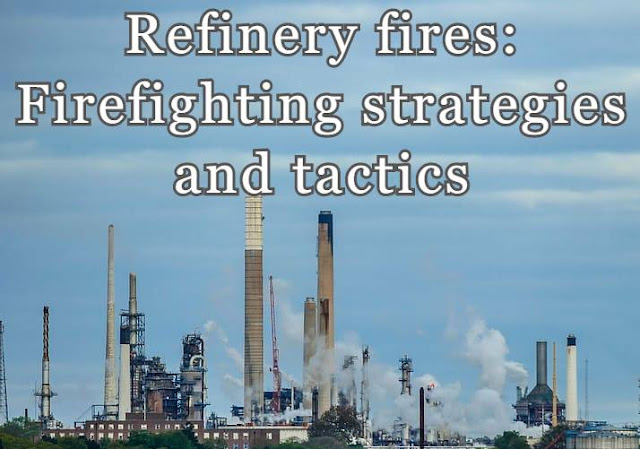 Refinery fires: Firefighting strategies and tactics